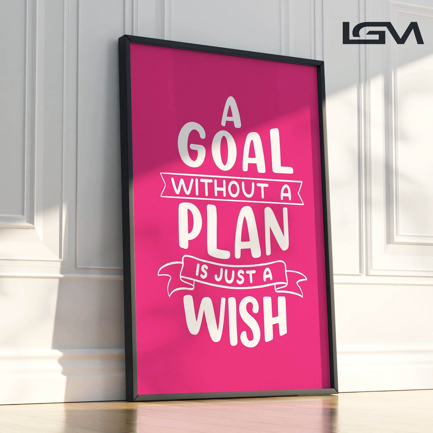 A Goal Without a Plan is Just a Wish - Luxury Framed Wall Art (Multiple Colors)