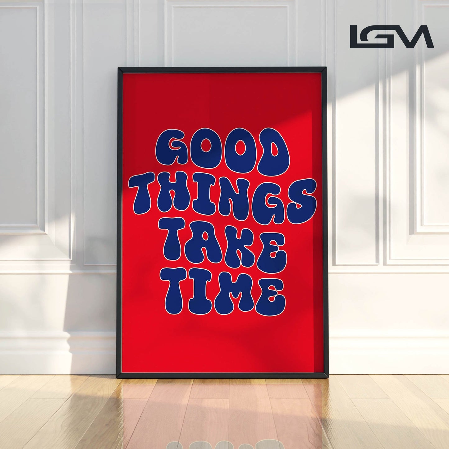Good Things Take Time - Luxury Glass Framed Wall Art (Multiple Colors)
