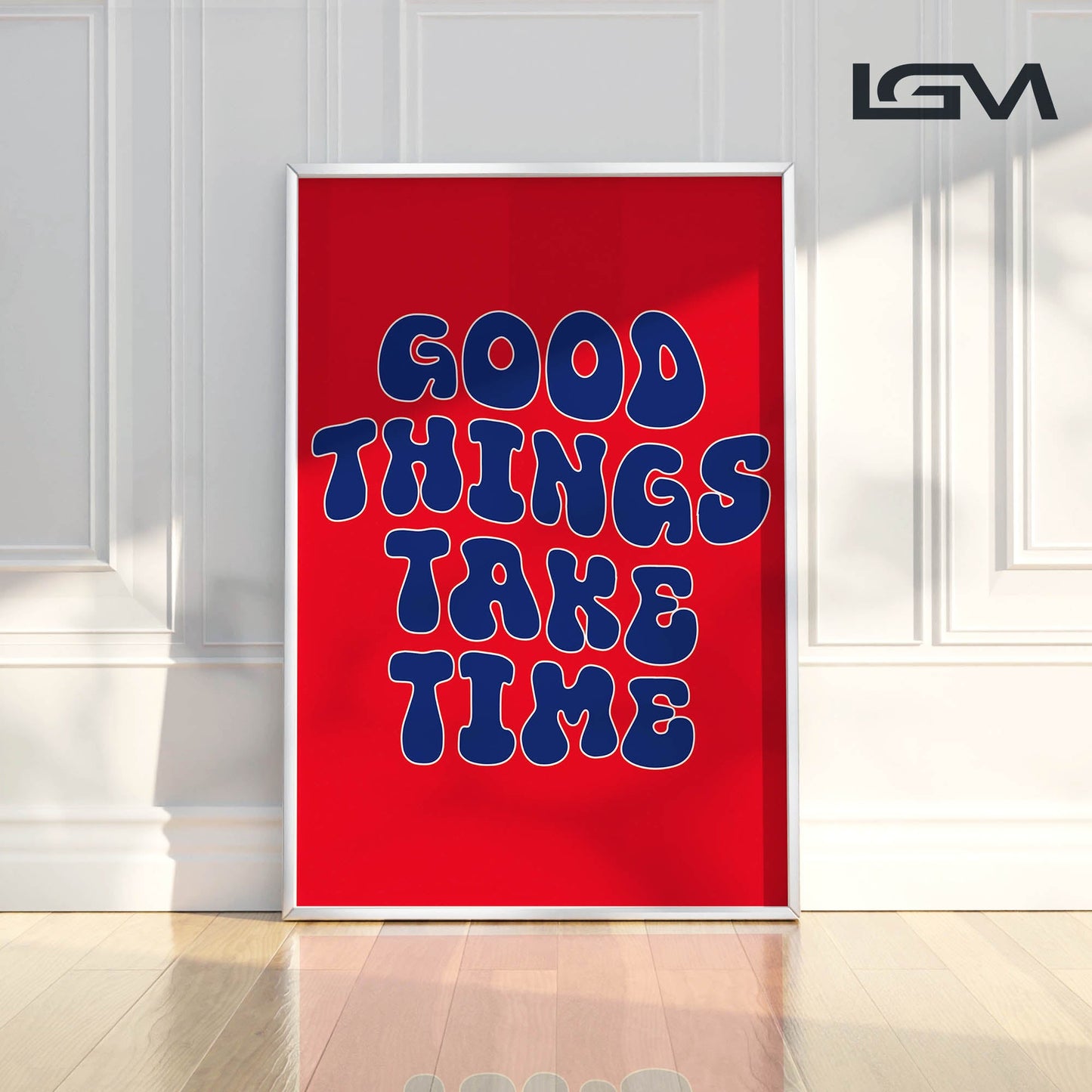 Good Things Take Time - Luxury Glass Framed Wall Art (Multiple Colors)