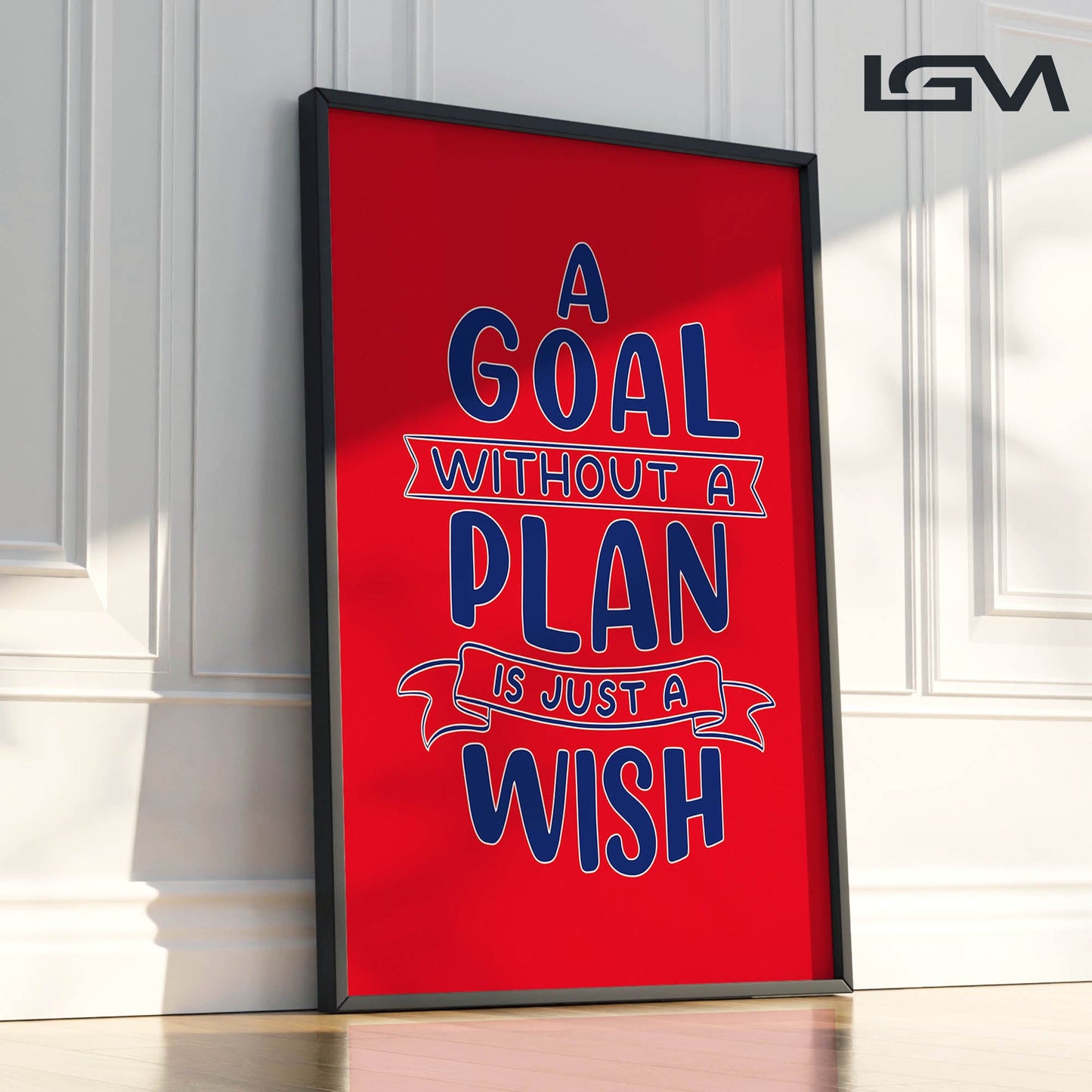 A Goal Without a Plan is Just a Wish - Luxury Framed Wall Art (Multiple Colors)