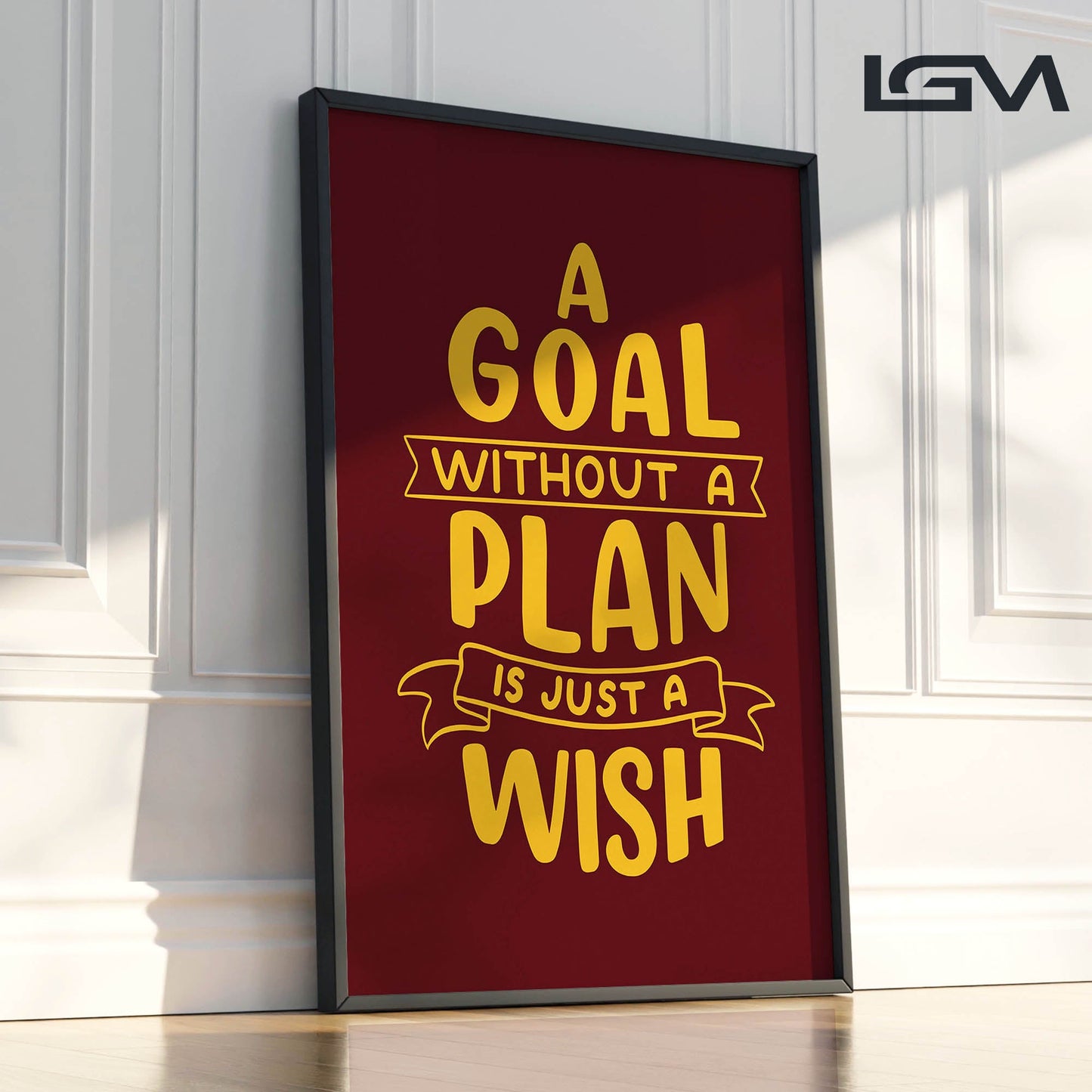 A Goal Without a Plan is Just a Wish - Luxury Framed Wall Art (Multiple Colors)