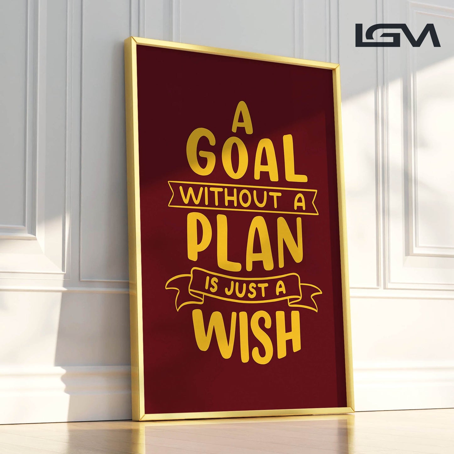 A Goal Without a Plan is Just a Wish - Luxury Framed Wall Art (Multiple Colors)