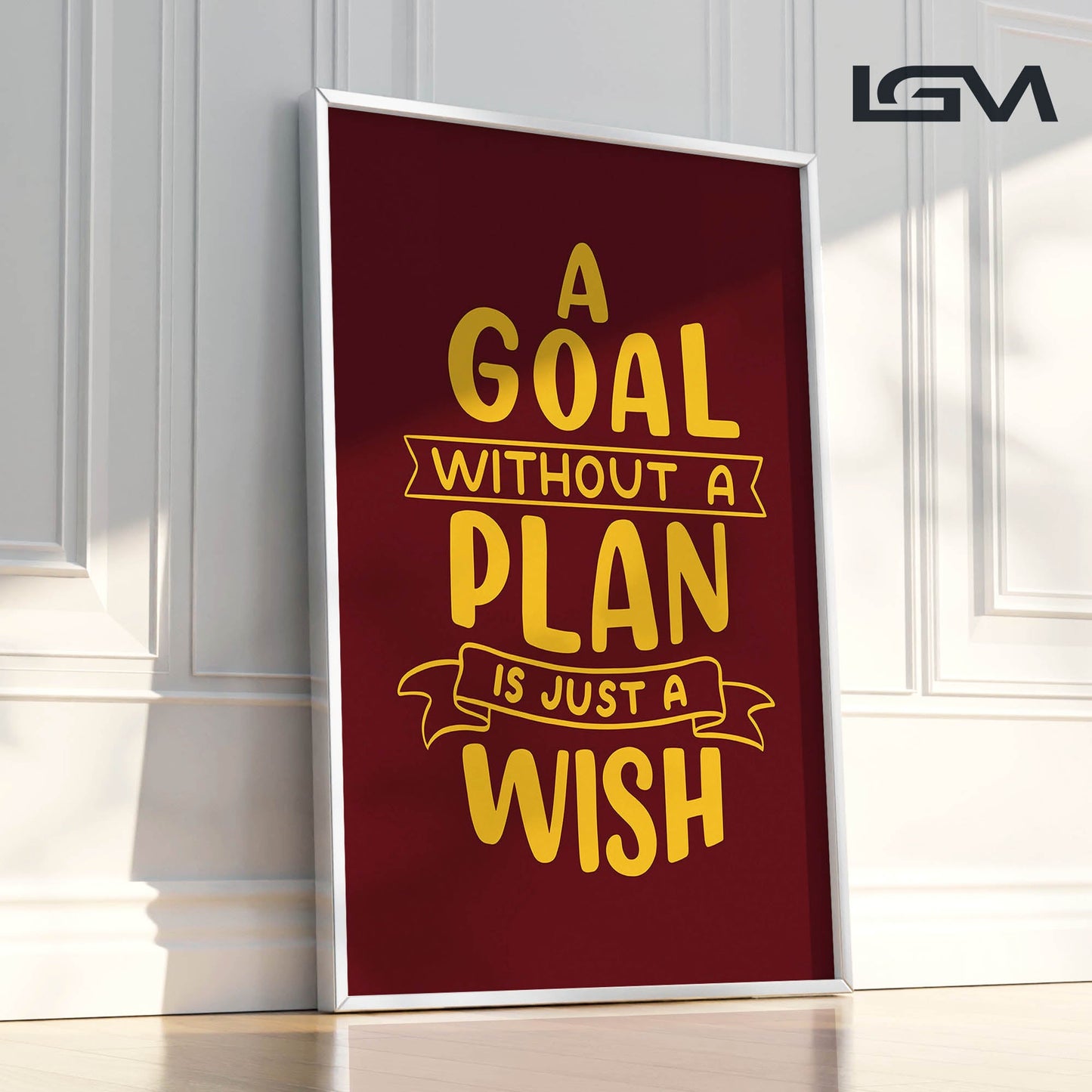 A Goal Without a Plan is Just a Wish - Luxury Framed Wall Art (Multiple Colors)
