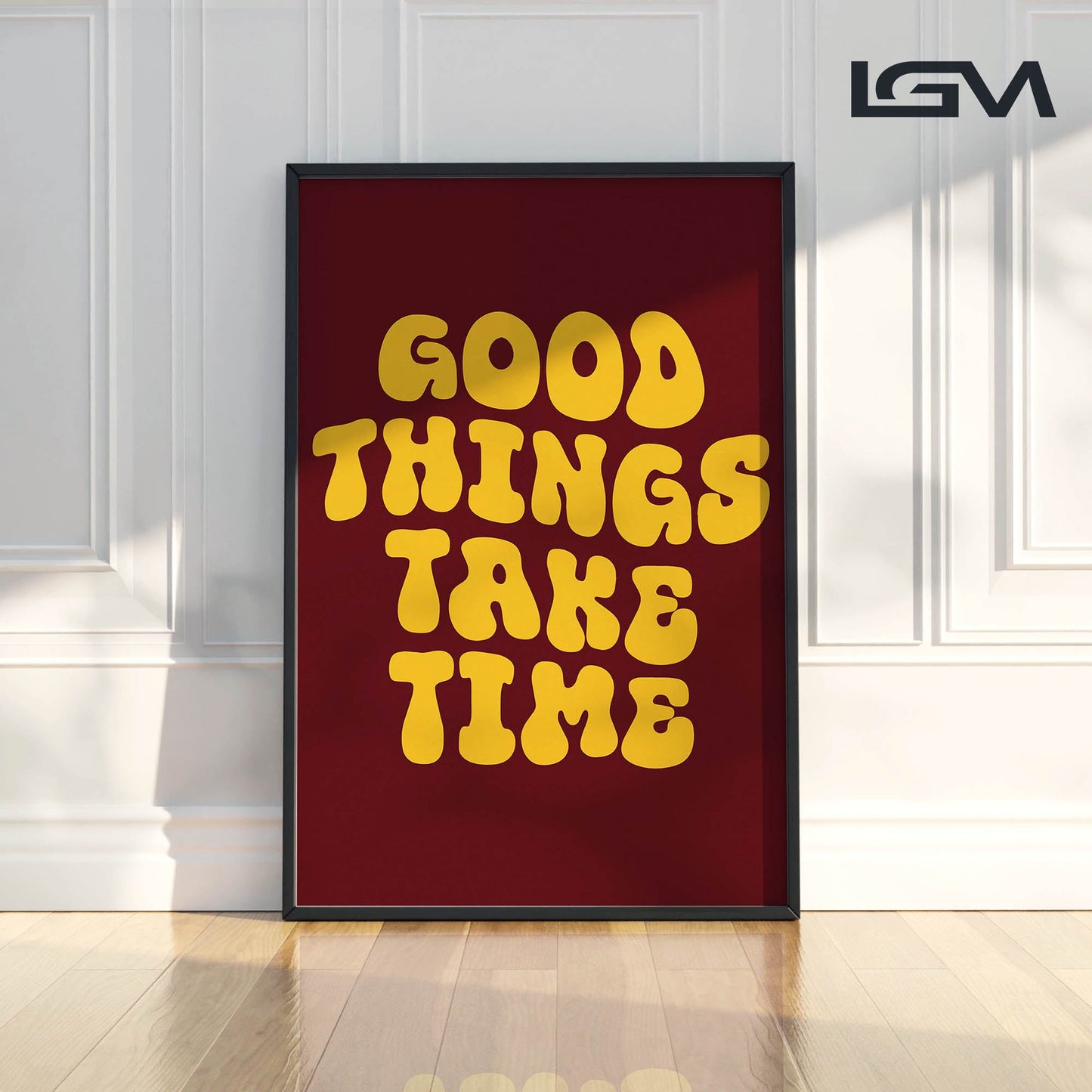Good Things Take Time - Luxury Glass Framed Wall Art (Multiple Colors)
