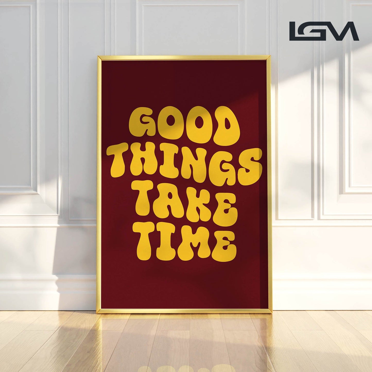 Good Things Take Time - Luxury Glass Framed Wall Art (Multiple Colors)