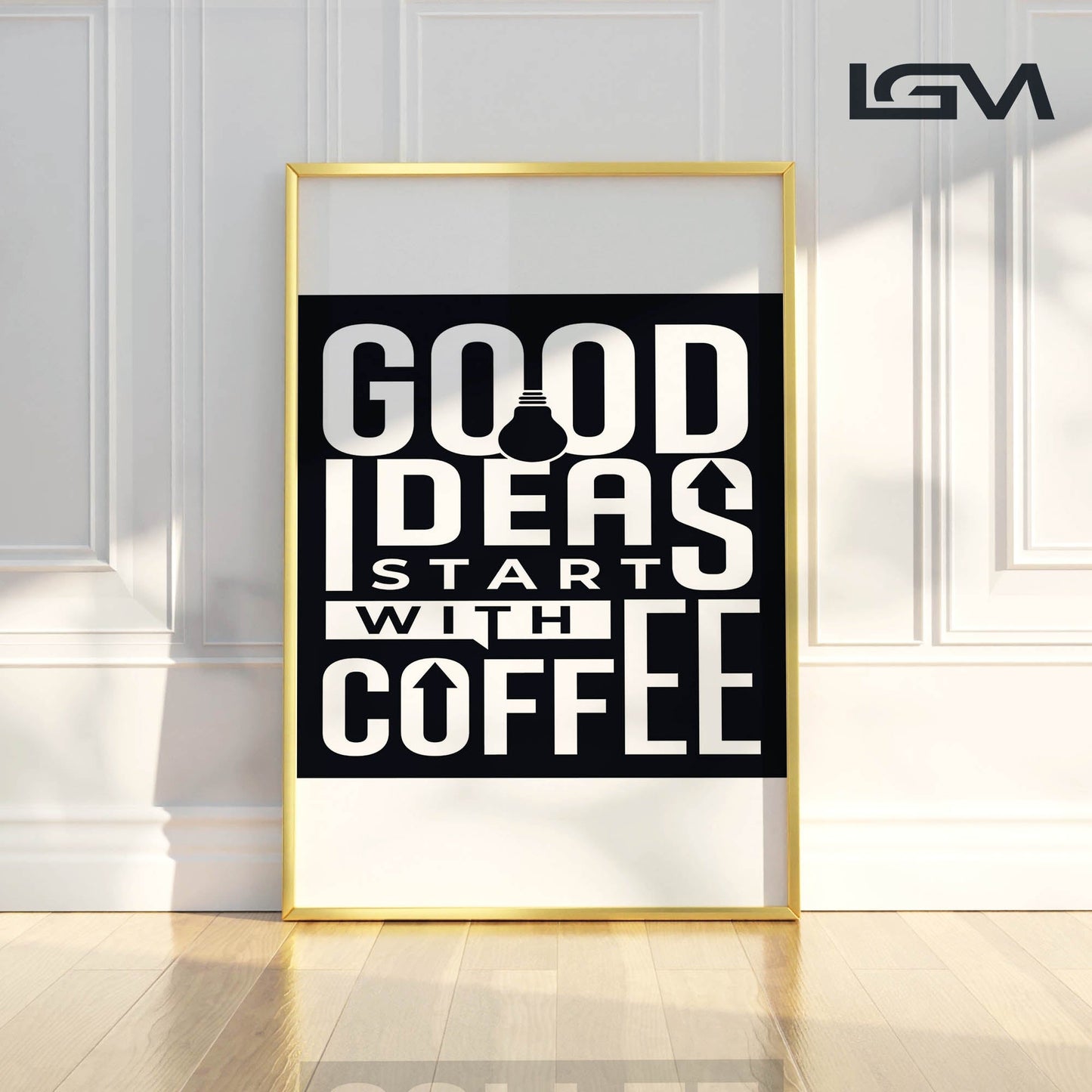 Good Ideas Start with Coffee - Luxury Glass Framed Wall Art (Multiple Colors)