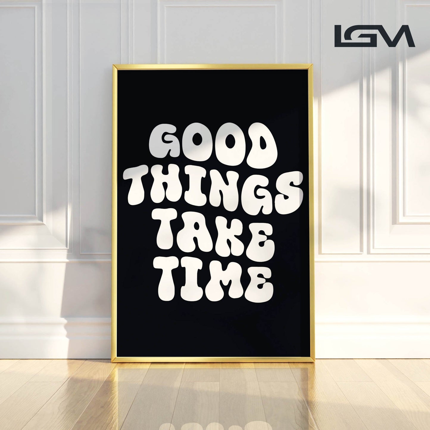 Good Things Take Time - Luxury Glass Framed Wall Art (Multiple Colors)
