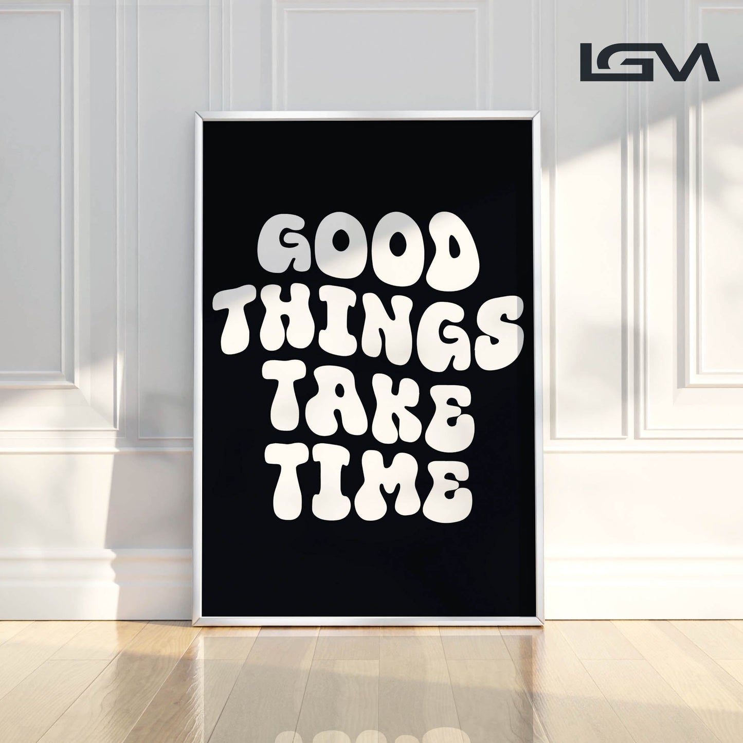Good Things Take Time - Luxury Glass Framed Wall Art (Multiple Colors)