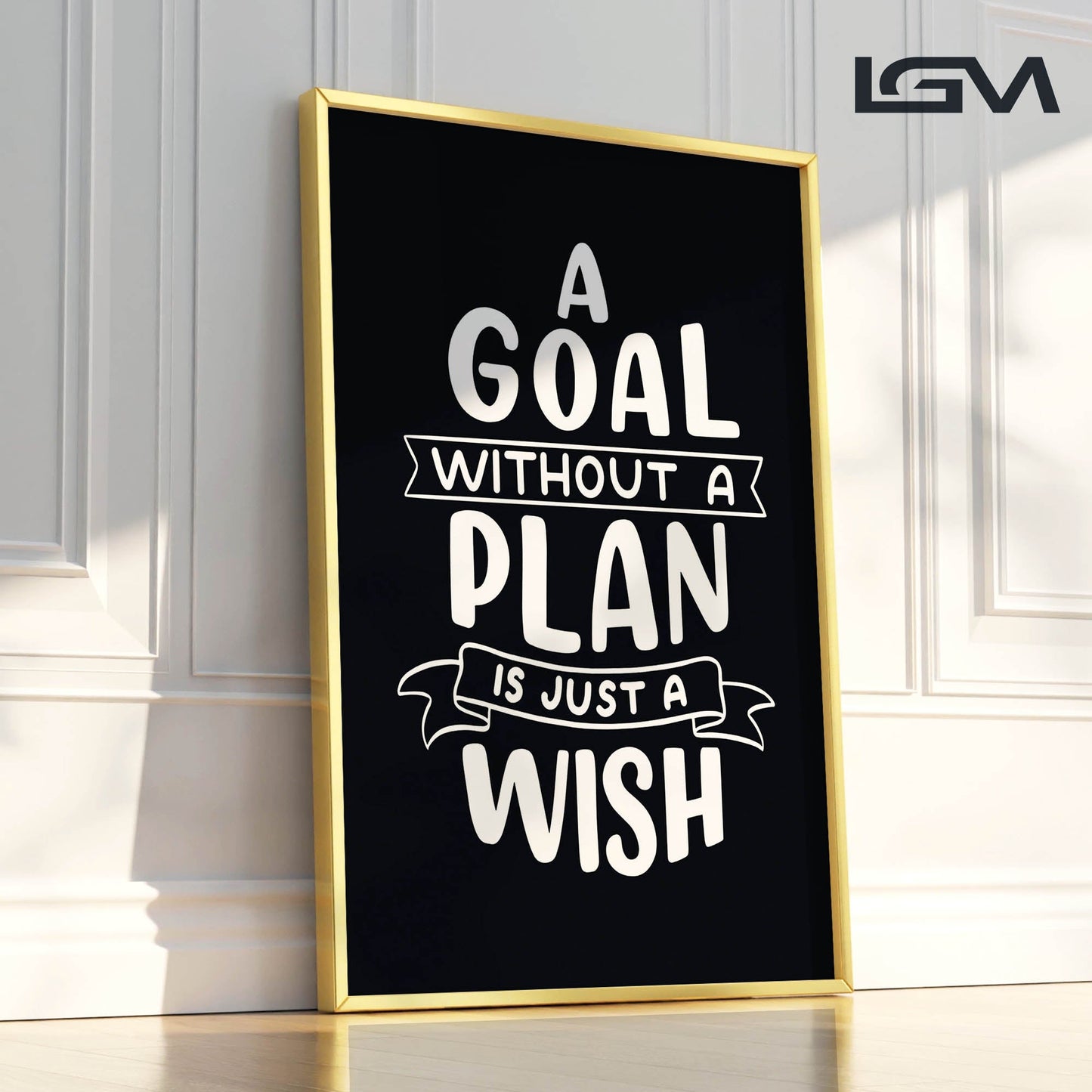 A Goal Without a Plan is Just a Wish - Luxury Framed Wall Art (Multiple Colors)