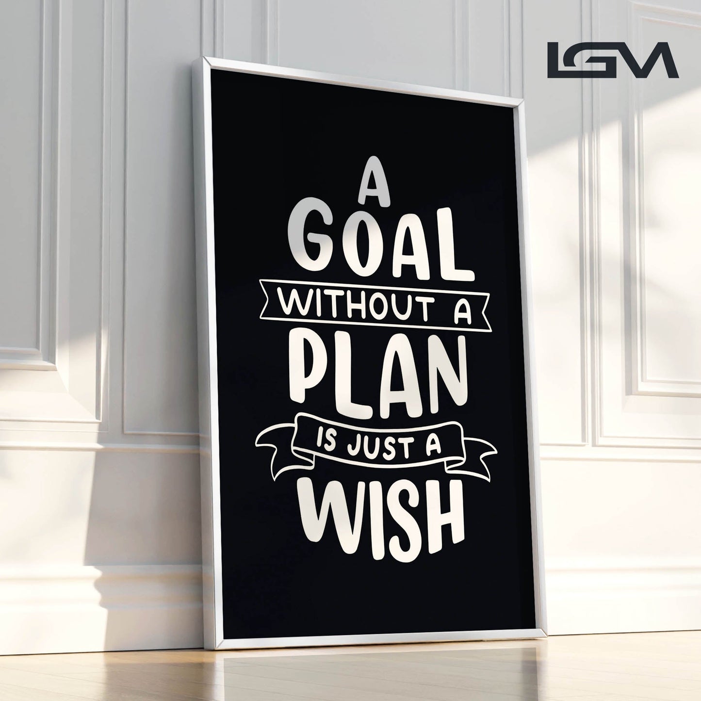 A Goal Without a Plan is Just a Wish - Luxury Framed Wall Art (Multiple Colors)
