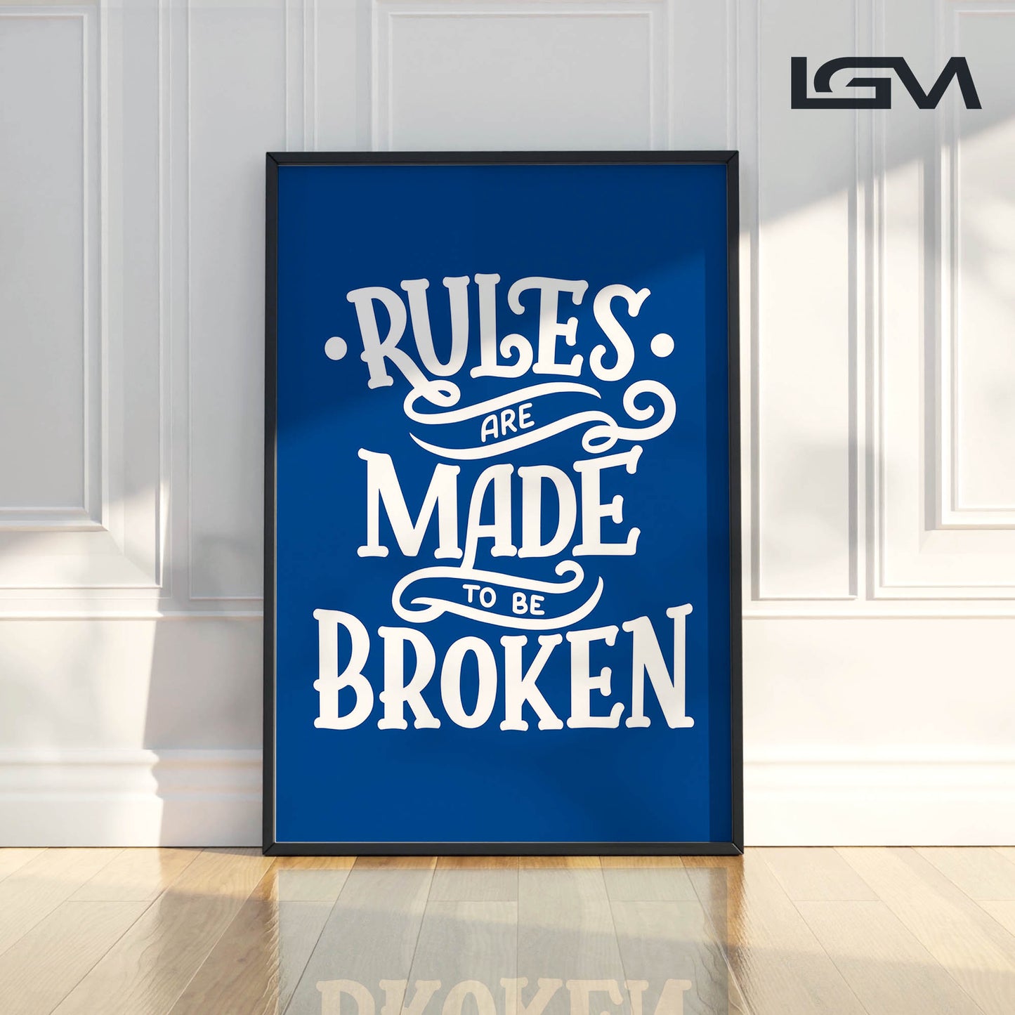 Rules Are Made to Be Broken - Luxury Glass Framed Wall Art (Multiple Colors)