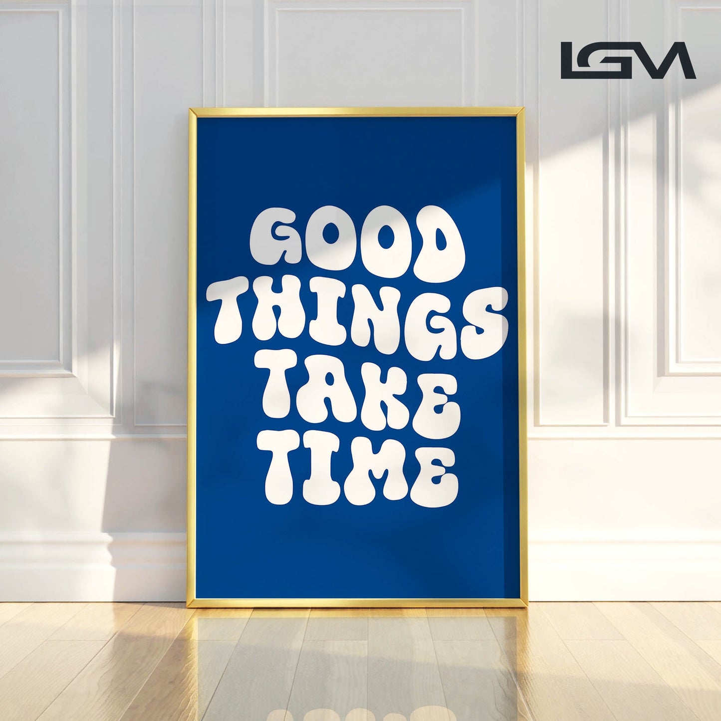 Good Things Take Time - Luxury Glass Framed Wall Art (Multiple Colors)