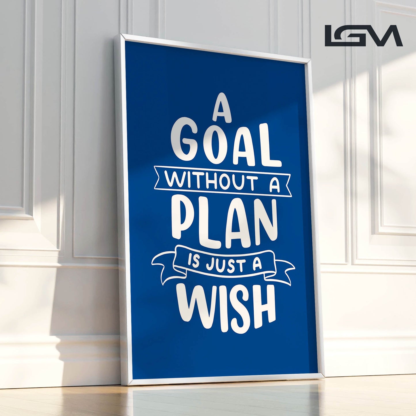 A Goal Without a Plan is Just a Wish - Luxury Framed Wall Art (Multiple Colors)