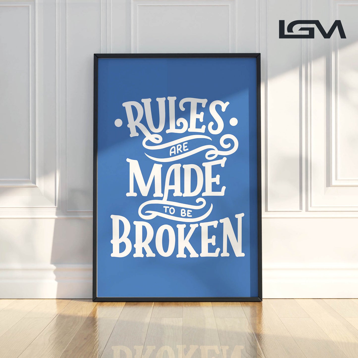 Rules Are Made to Be Broken - Luxury Glass Framed Wall Art (Multiple Colors)