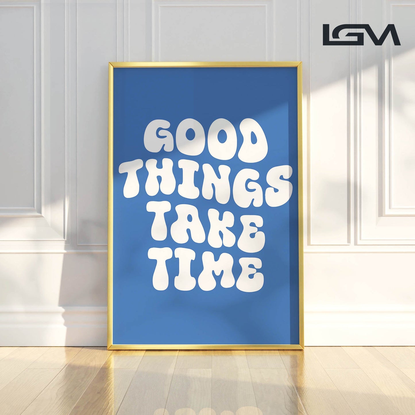 Good Things Take Time - Luxury Glass Framed Wall Art (Multiple Colors)
