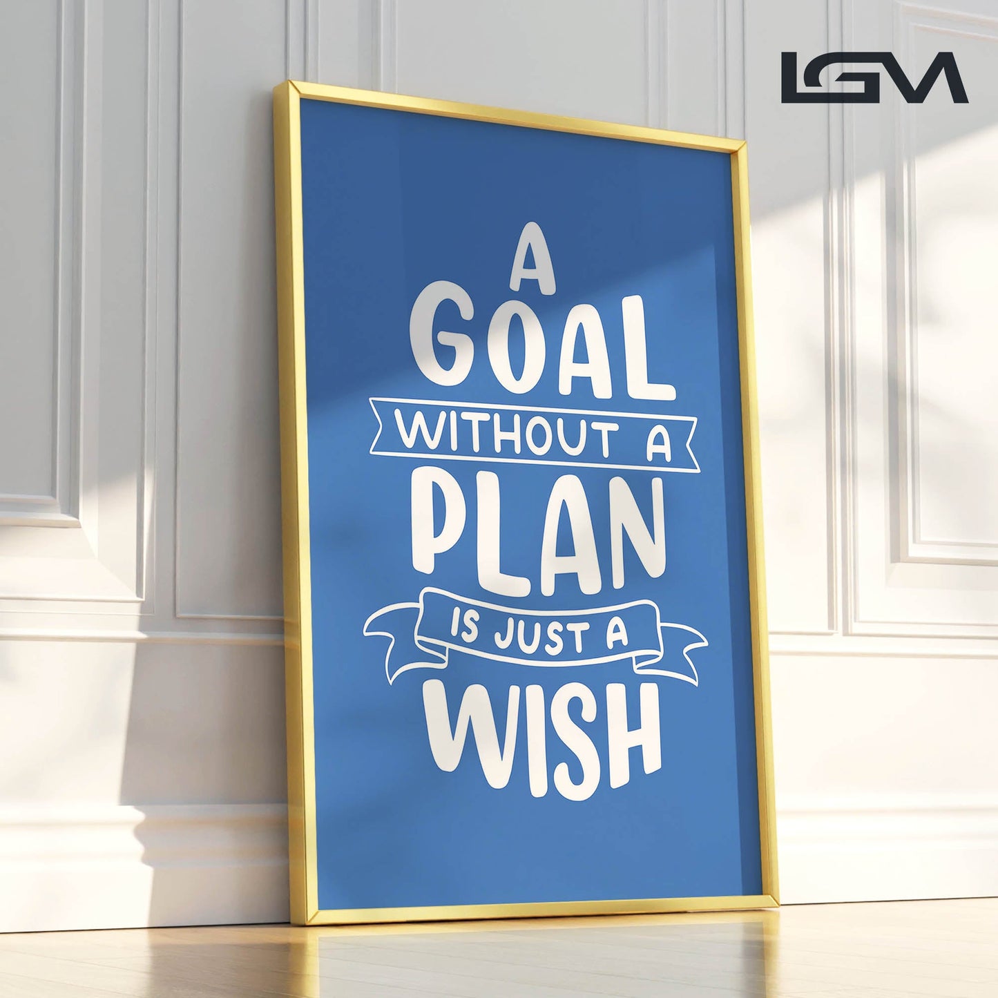 A Goal Without a Plan is Just a Wish - Luxury Framed Wall Art (Multiple Colors)