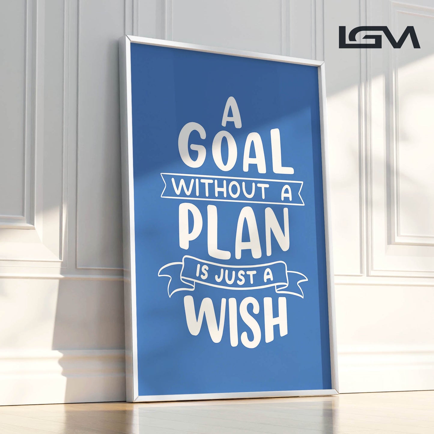A Goal Without a Plan is Just a Wish - Luxury Framed Wall Art (Multiple Colors)