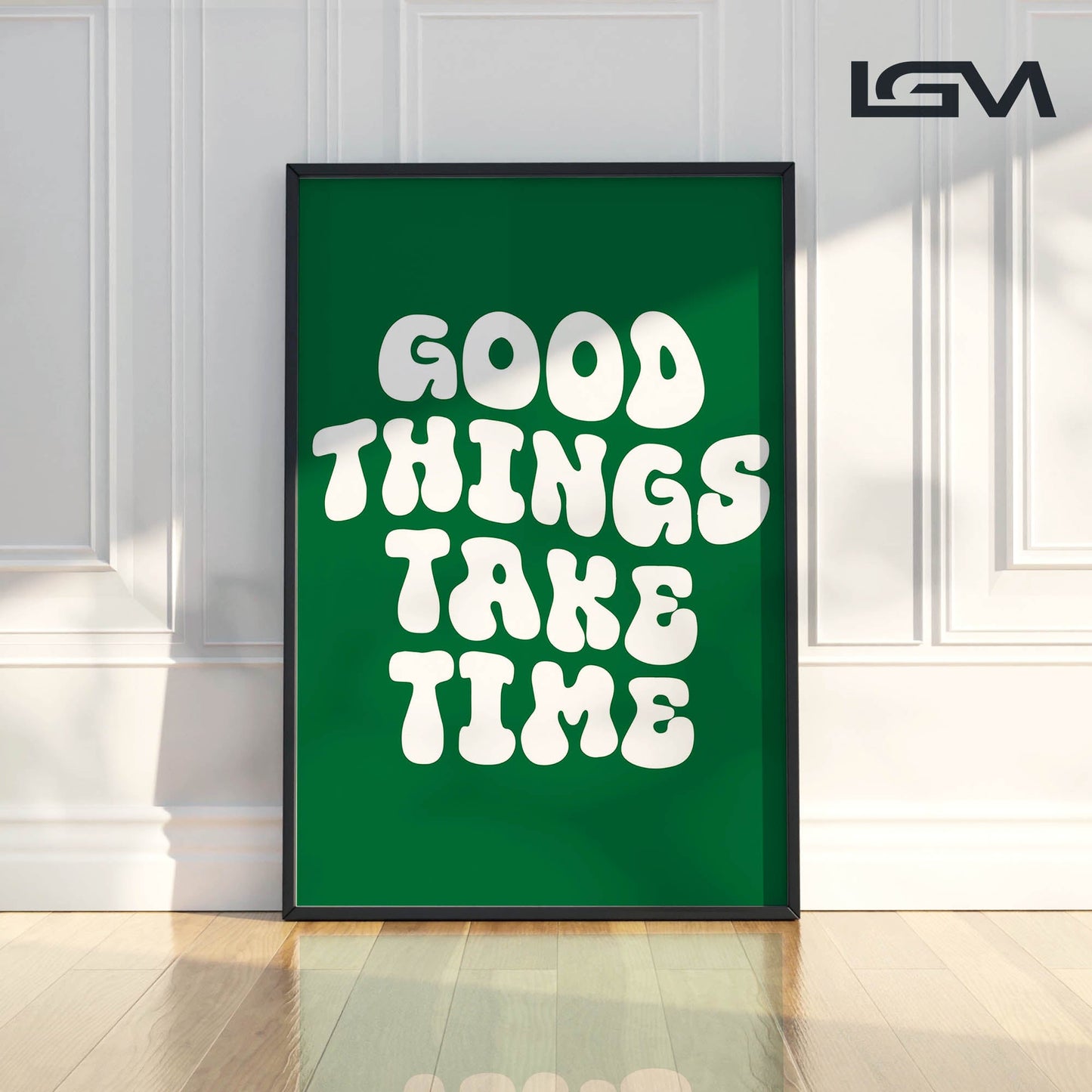 Good Things Take Time - Luxury Glass Framed Wall Art (Multiple Colors)