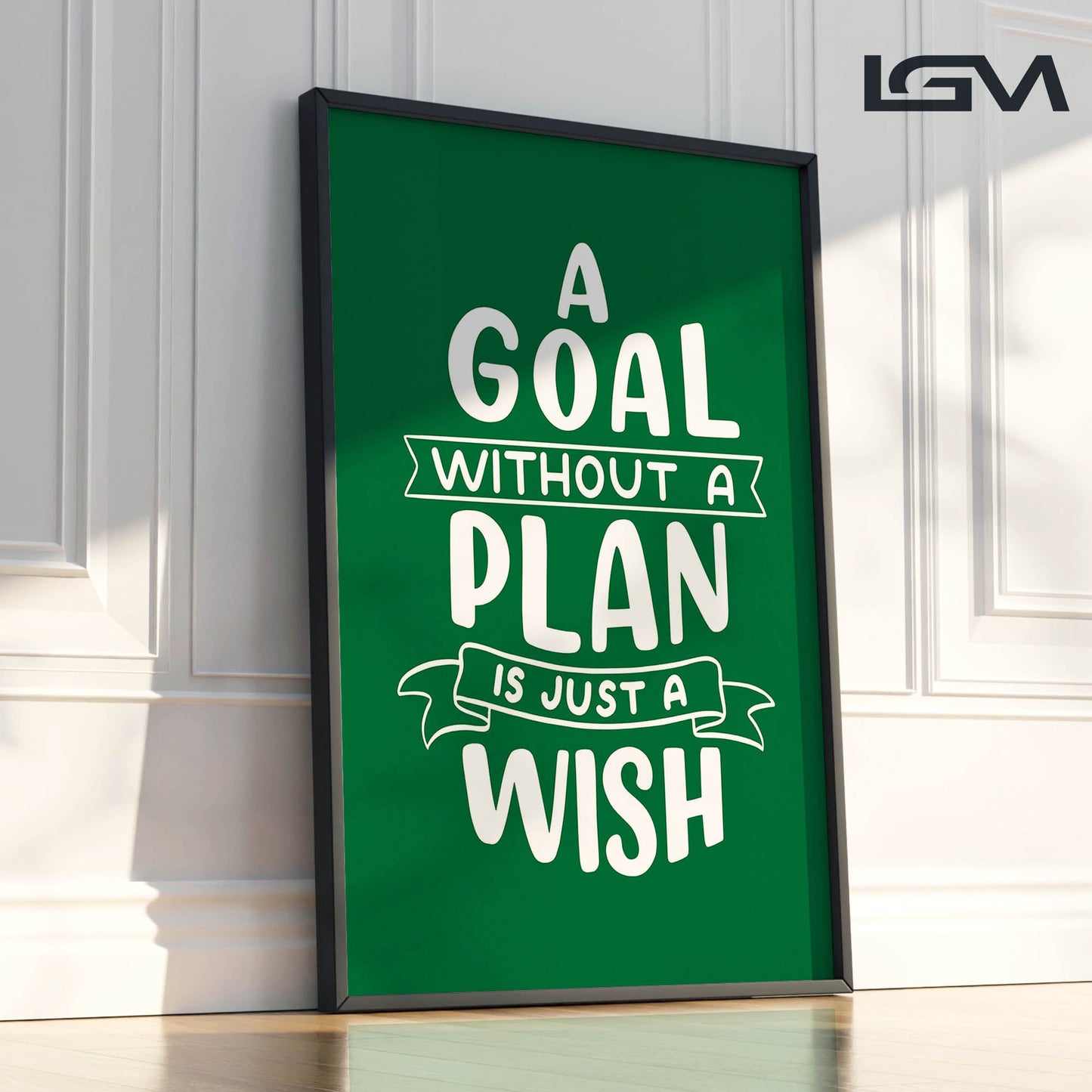 A Goal Without a Plan is Just a Wish - Luxury Framed Wall Art (Multiple Colors)