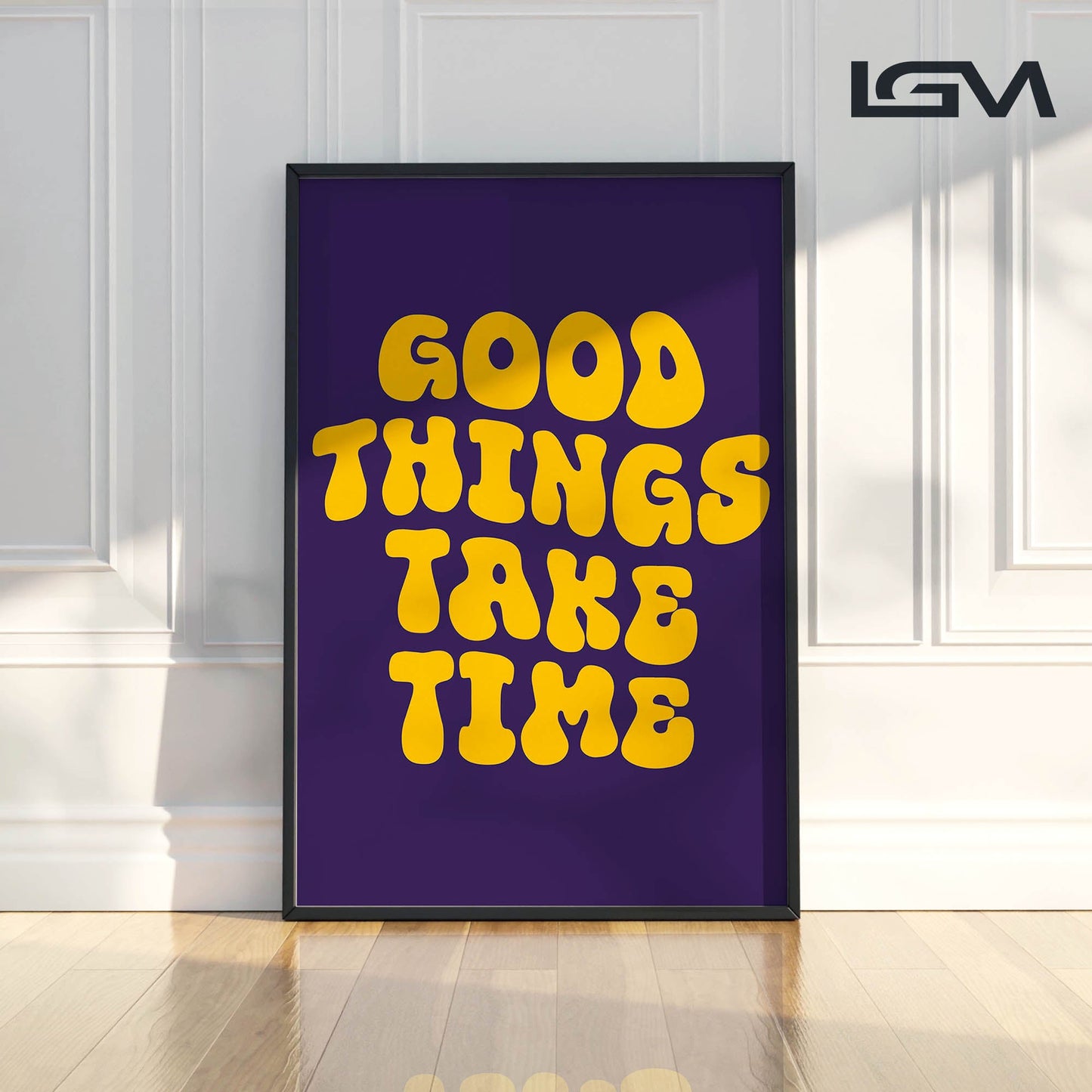 Good Things Take Time - Luxury Glass Framed Wall Art (Multiple Colors)