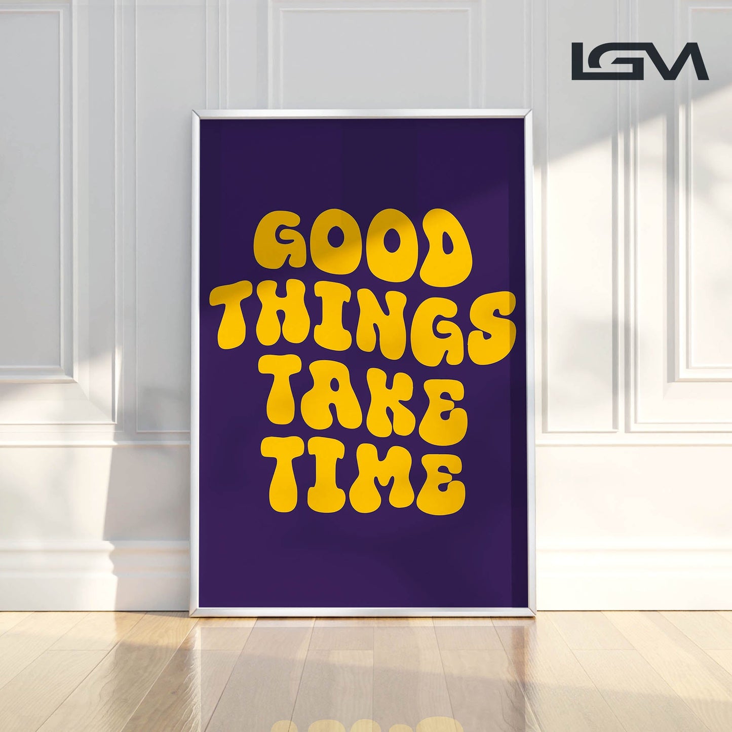 Good Things Take Time - Luxury Glass Framed Wall Art (Multiple Colors)