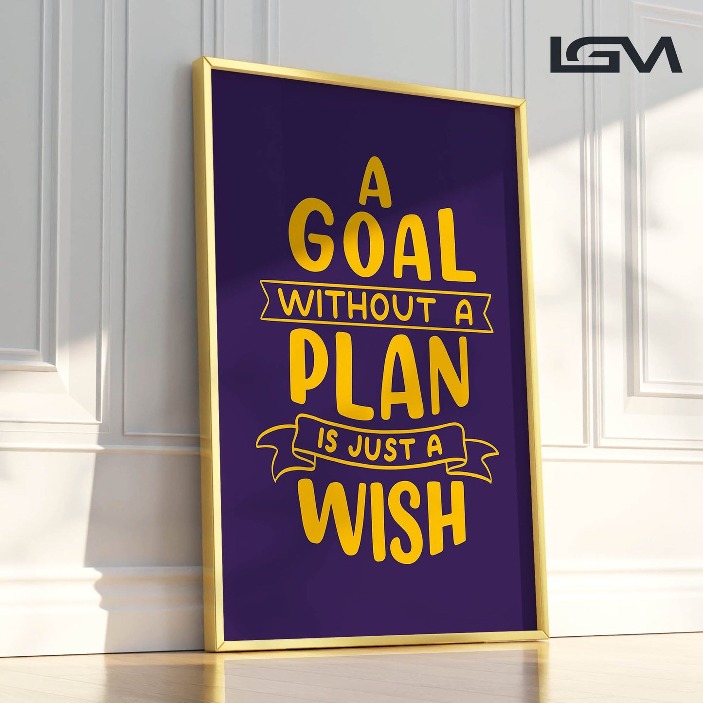 A Goal Without a Plan is Just a Wish - Luxury Framed Wall Art (Multiple Colors)