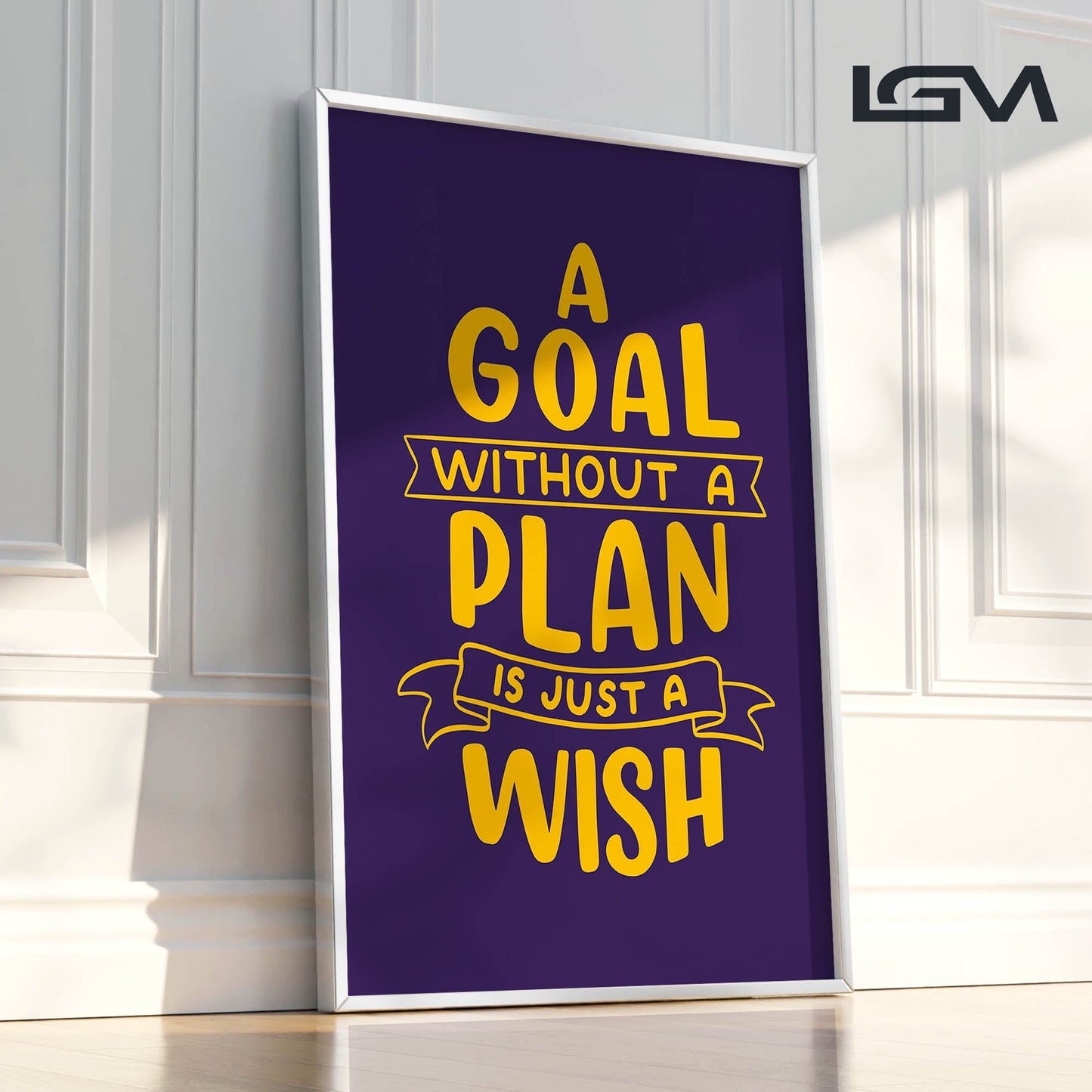 A Goal Without a Plan is Just a Wish - Luxury Framed Wall Art (Multiple Colors)