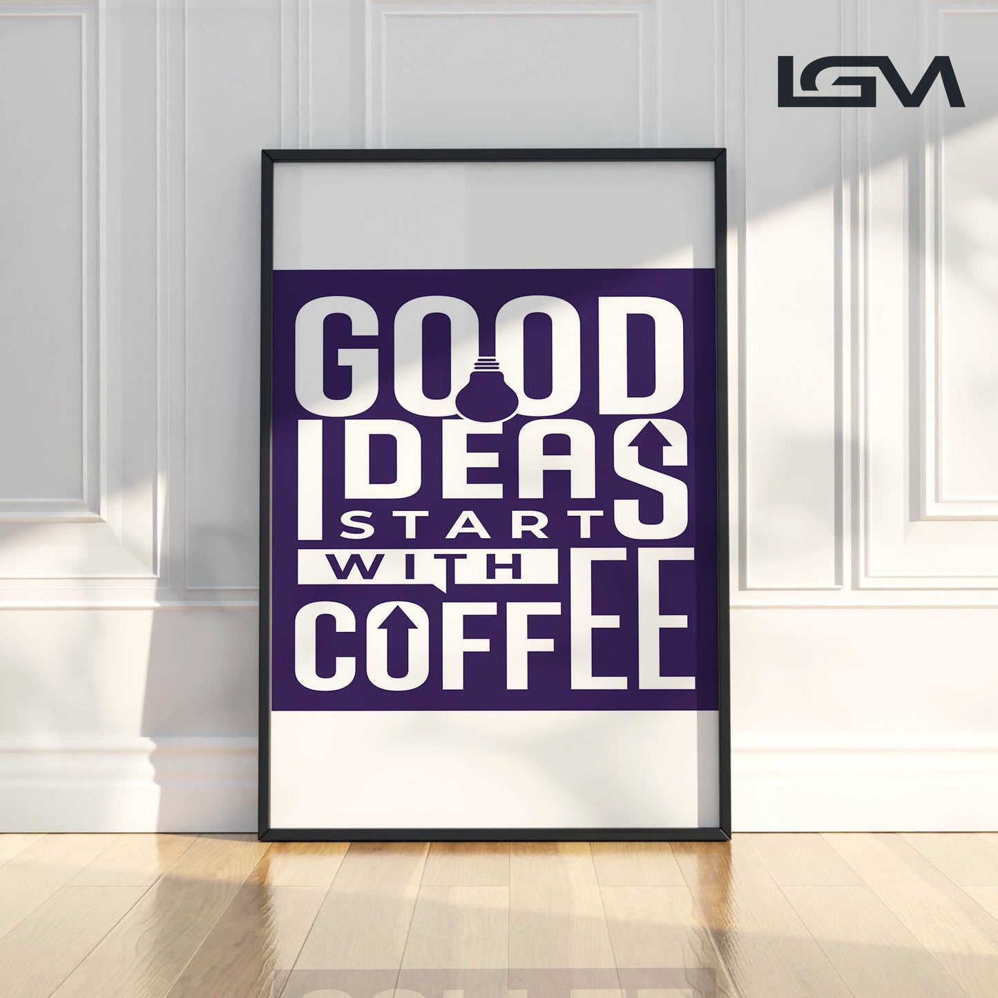 Good Ideas Start with Coffee - Luxury Glass Framed Wall Art (Multiple Colors)