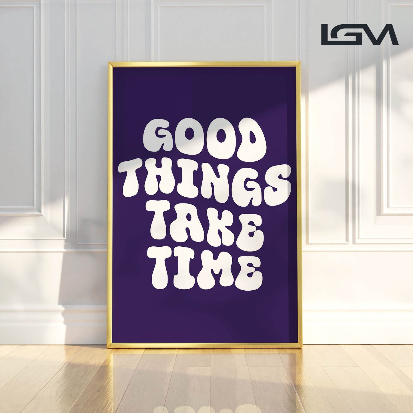 Good Things Take Time - Luxury Glass Framed Wall Art (Multiple Colors)