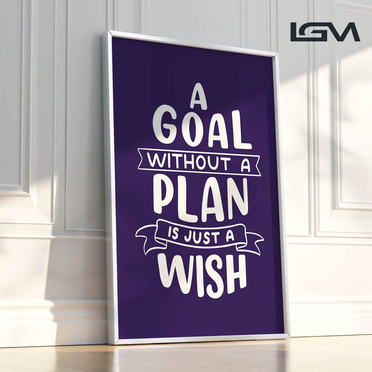 A Goal Without a Plan is Just a Wish - Luxury Framed Wall Art (Multiple Colors)