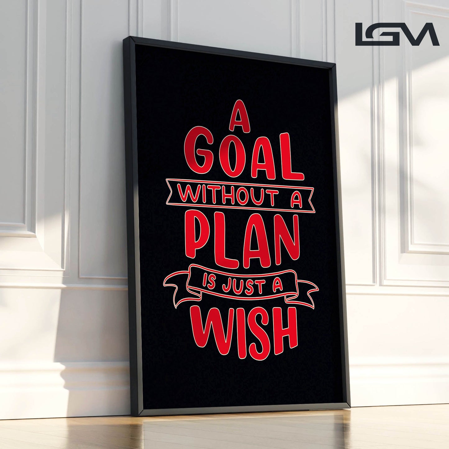 A Goal Without a Plan is Just a Wish - Luxury Framed Wall Art (Multiple Colors)
