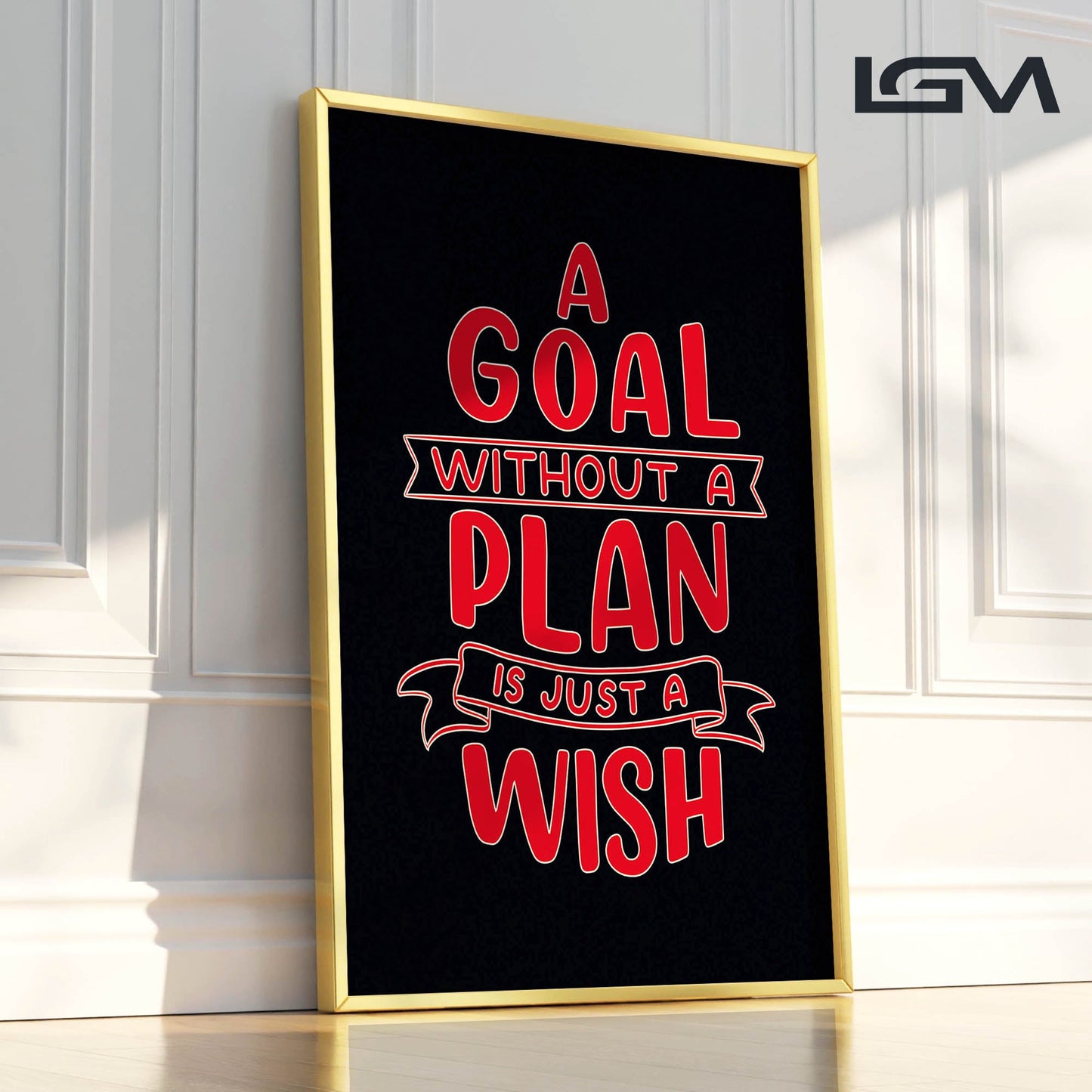 A Goal Without a Plan is Just a Wish - Luxury Framed Wall Art (Multiple Colors)
