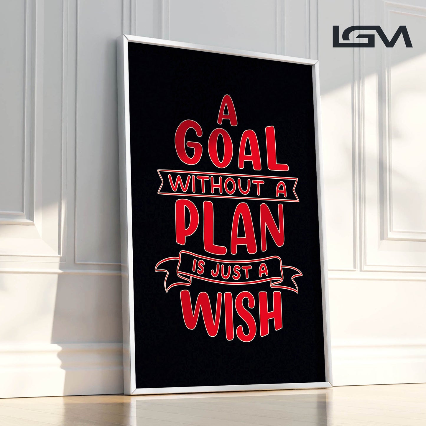 A Goal Without a Plan is Just a Wish - Luxury Framed Wall Art (Multiple Colors)