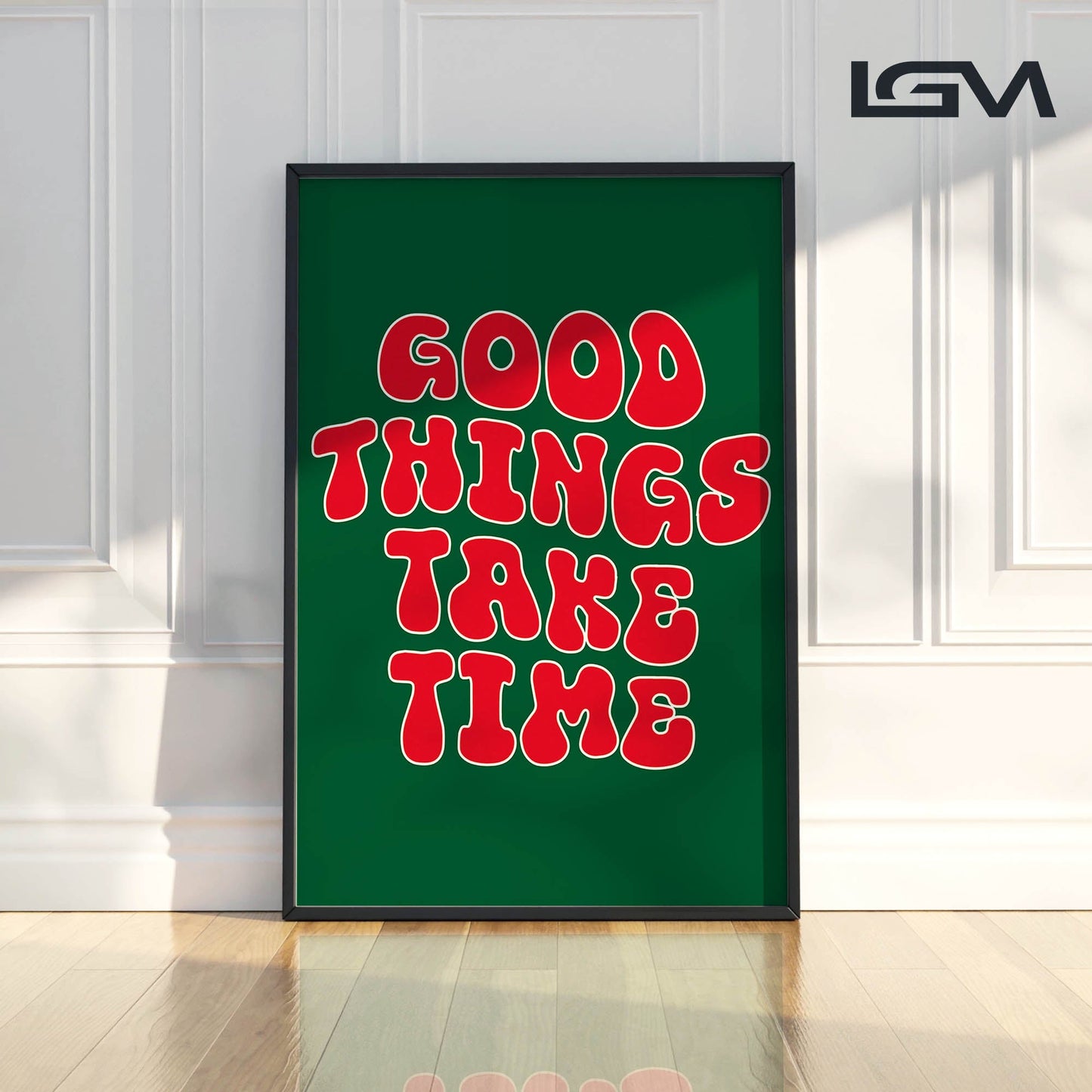 Good Things Take Time - Luxury Glass Framed Wall Art (Multiple Colors)