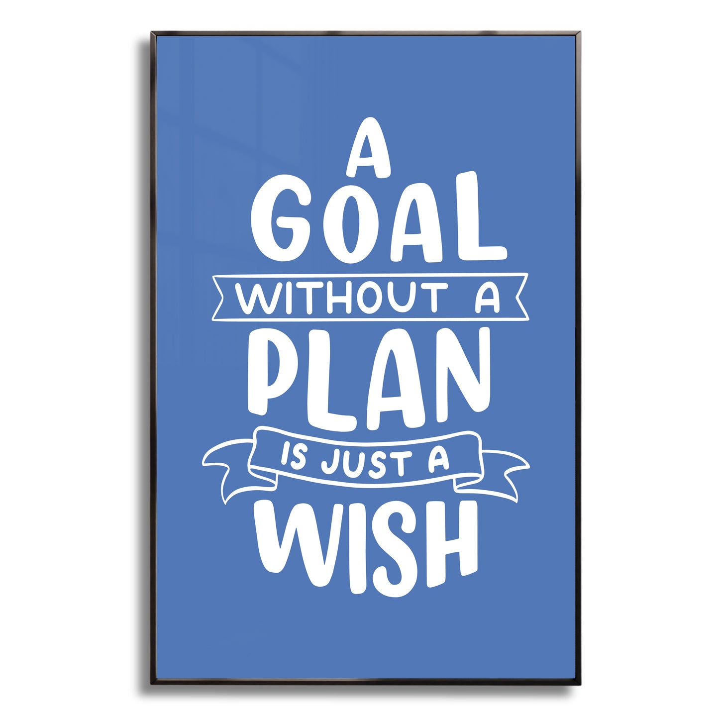 A Goal Without a Plan is Just a Wish - Luxury Framed Wall Art (Multiple Colors)