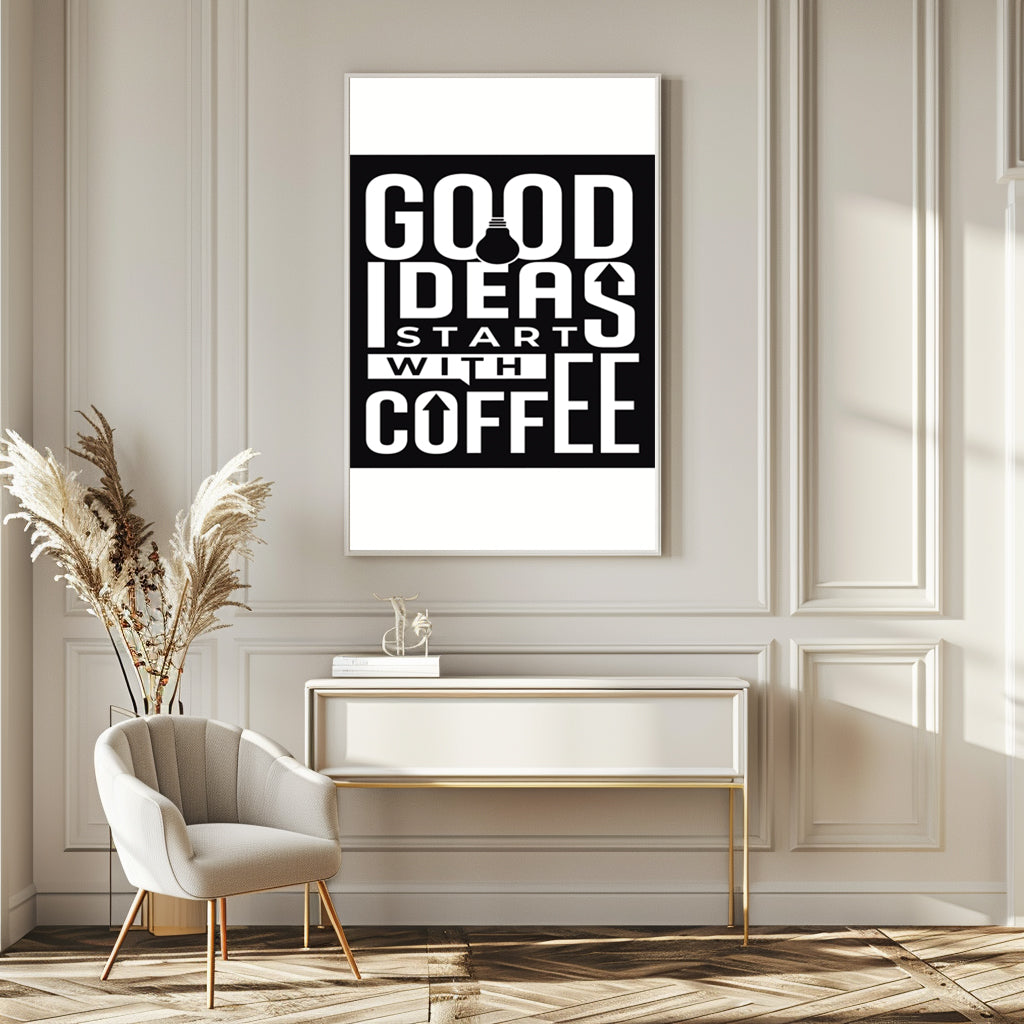 Good Ideas Start with Coffee - Luxury Glass Framed Wall Art (Multiple Colors)