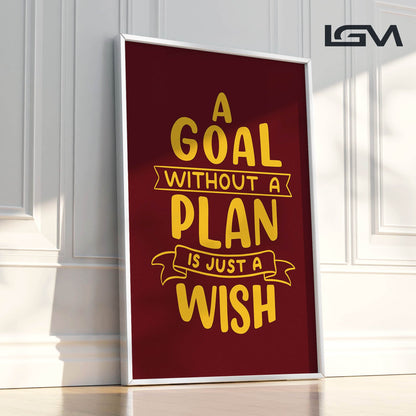 A Goal Without a Plan is Just a Wish - Luxury Framed Wall Art (Multiple Colors)