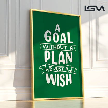 A Goal Without a Plan is Just a Wish - Luxury Framed Wall Art (Multiple Colors)