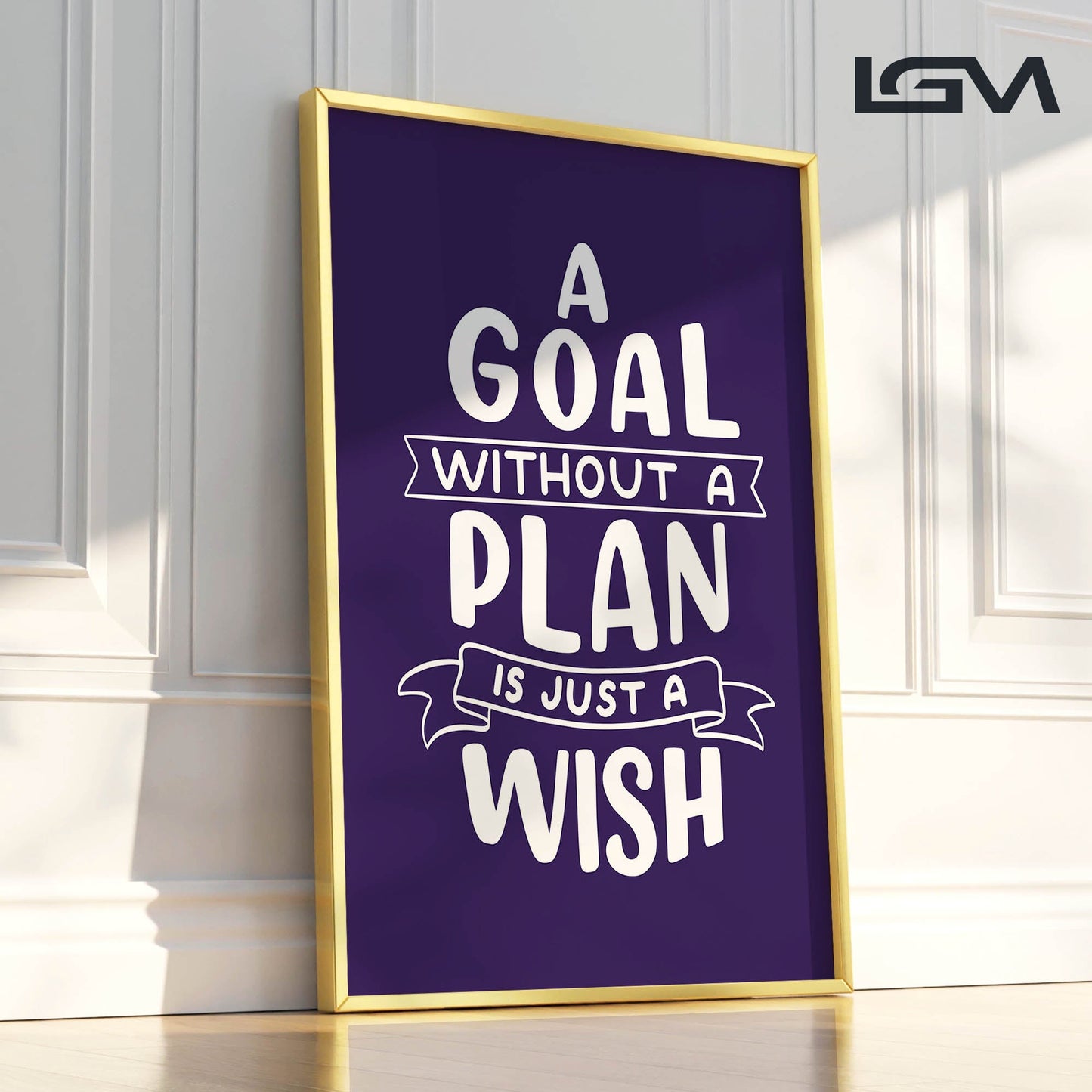 A Goal Without a Plan is Just a Wish - Luxury Framed Wall Art (Multiple Colors)