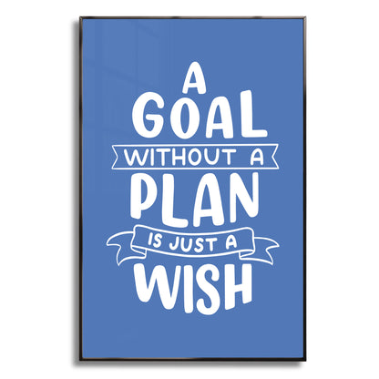 A Goal Without a Plan is Just a Wish - Luxury Framed Wall Art (Multiple Colors)