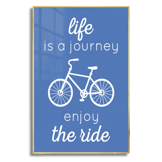 Life is a Journey, Enjoy the Ride - Luxury Glass Framed Wall Art (Multiple Colors)
