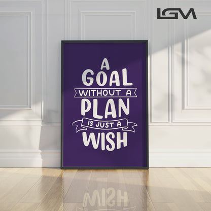 A Goal Without a Plan is Just a Wish - Luxury Framed Wall Art (Multiple Colors)