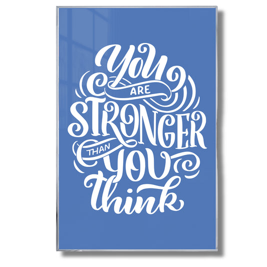 You Are Stronger Than You Think - Luxury Glass Wall Art